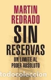 Libros: Sin reservas un limite al poder absoluto - Mart&iacute;n Redrado - Mart&iacute;n Redrado - Foto 1