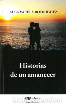 Libros: HISTORIAS DE UN AMANECER - VARELA RODR&Iacute;GUEZ, ALBA