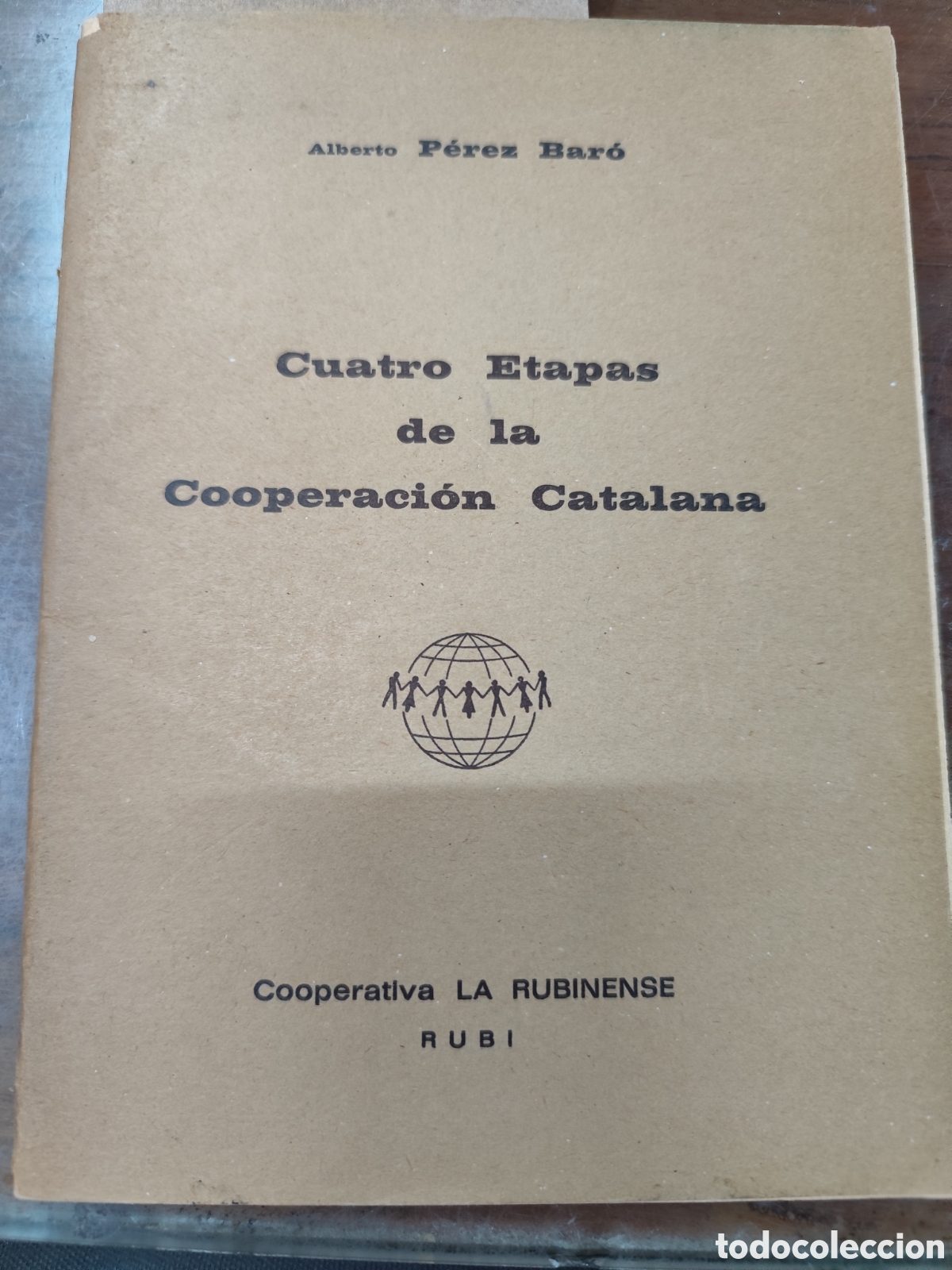 Livres: CUATRO ETAPAS DE LA COOPERACION CATALANA. Cooperativa La Rubinense. 1&ordf; Edici&oacute;n. 1971 - PEREZ BARO,Al