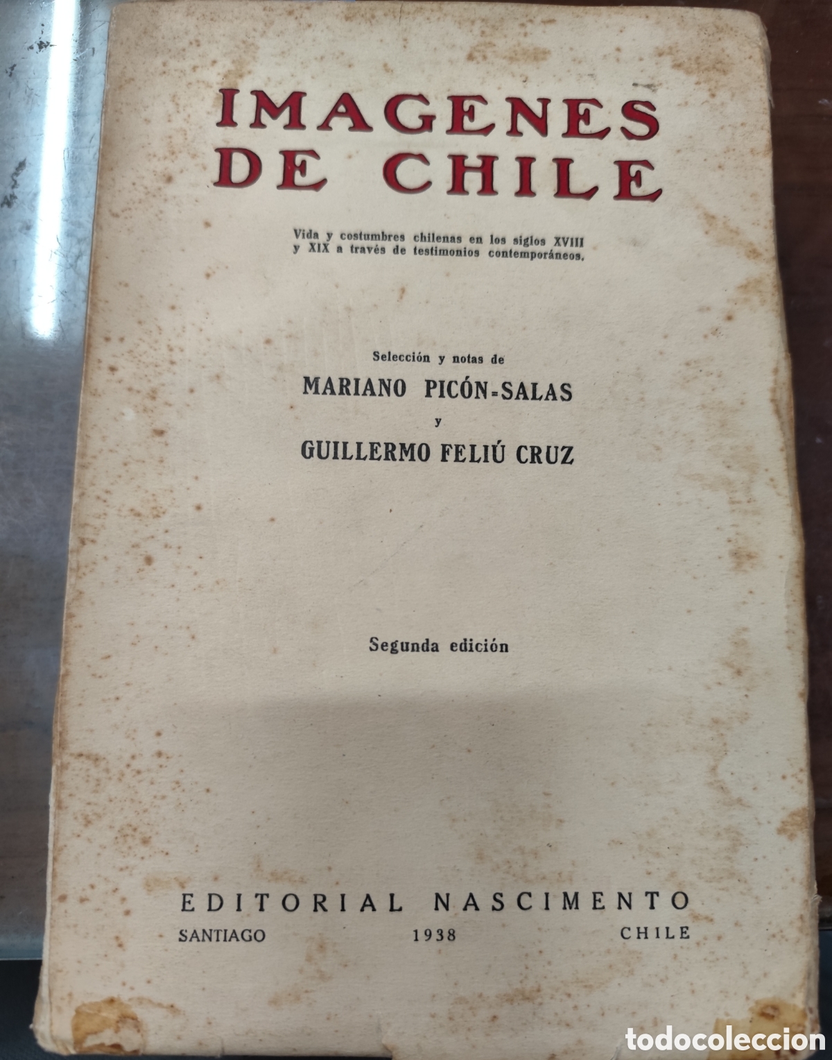 Livres: IMAGENES DE CHILE. Vida y costumbres chilenas en los siglos XVIII y XIX a trav&eacute;s de testimonios cont