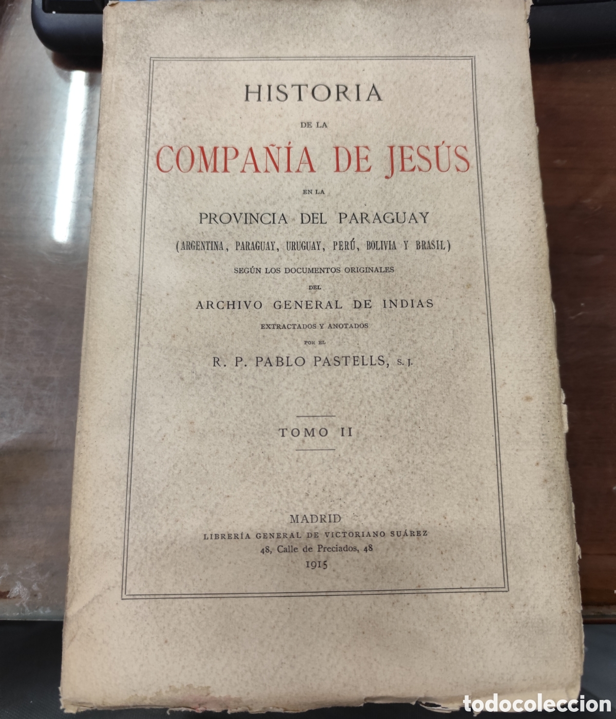 Livres: HISTORIA DE LA COMPA&Ntilde;IA DE JESUS EN LA PROVINCIA DEL PARAGUAY. Argentina,Paraguay,Uruguay,Per&uacute;,Boliv