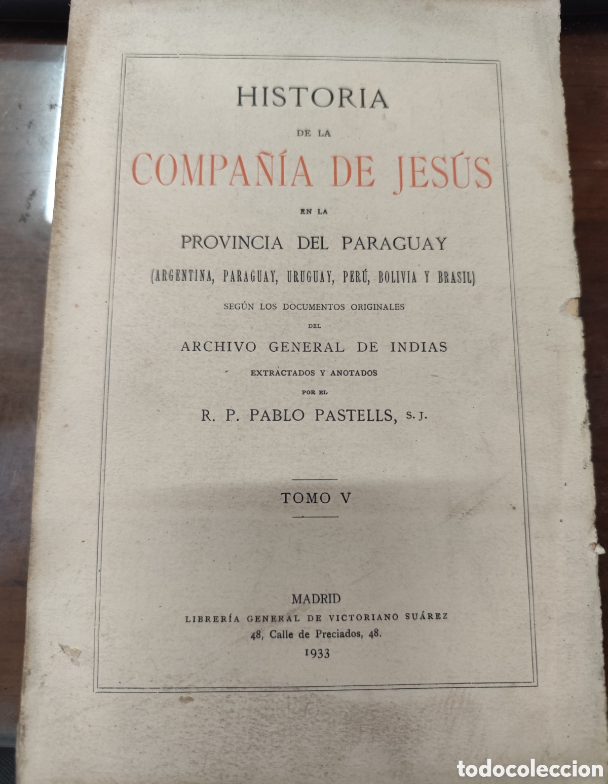 Libros: HISTORIA DE LA COMPA&Ntilde;IA DE JESUS EN LA PROVINCIA DEL PARAGUAY. Argentina,Paraguay,Uruguay,Per&uacute;,Boliv