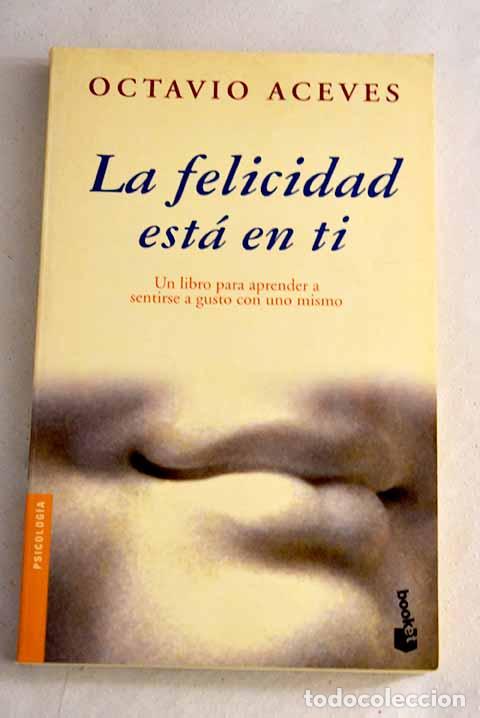 books: La felicidad est&aacute; en ti.- Aceves, Octavio