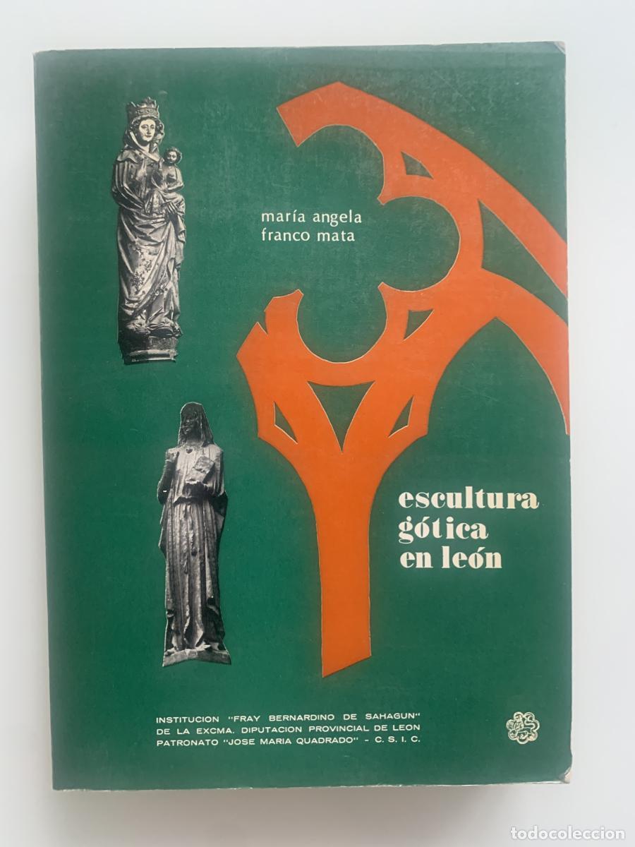 Libros: ESCULTURA G&Oacute;TICA EN LE&Oacute;N - Mar&iacute;a &Aacute;ngela Franco Mata