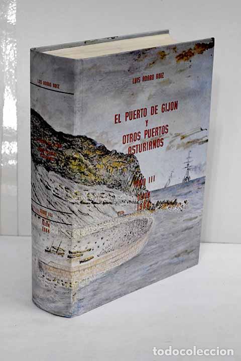 Libros: El Puerto de Gij&oacute;n y otros puertos asturianos, tomo III.- Adaro Ruiz, Luis