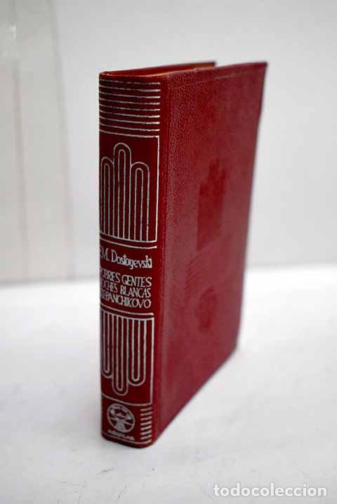 Libros: Pobres gentes ; Noches blancas ; La alquer&iacute;a de Stepanchikovo y sus vecinos.- Dostoyevski, Fedor