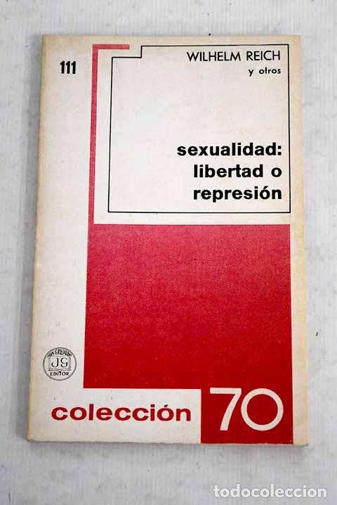 Libros: Sexualidad &iquest;libertad o represi&oacute;n?.- Reich, Wilhelm