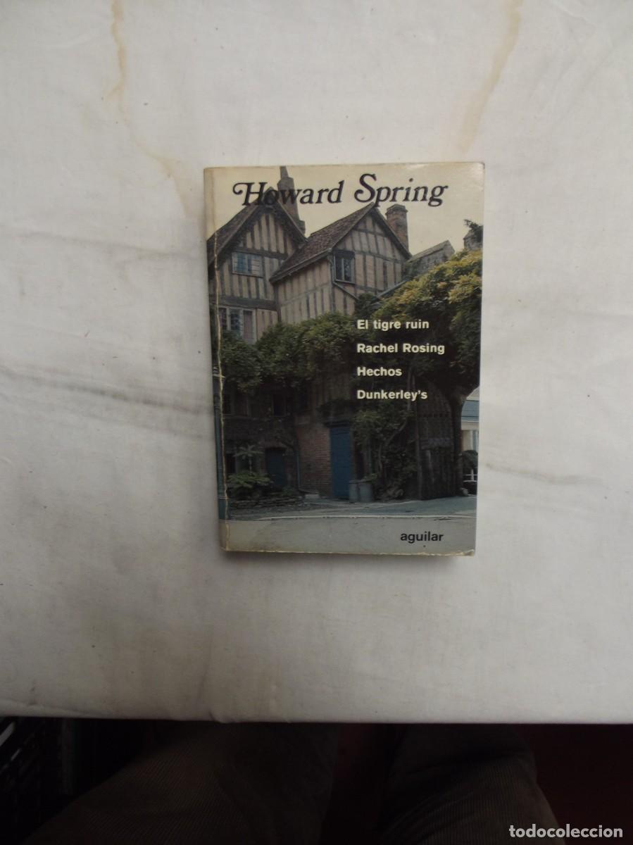 Libros: EL TIGRE RUIN , RACHEL ROSING , HECHOS Y DUNKERLEY&acute;S DE HOWARD SPRING