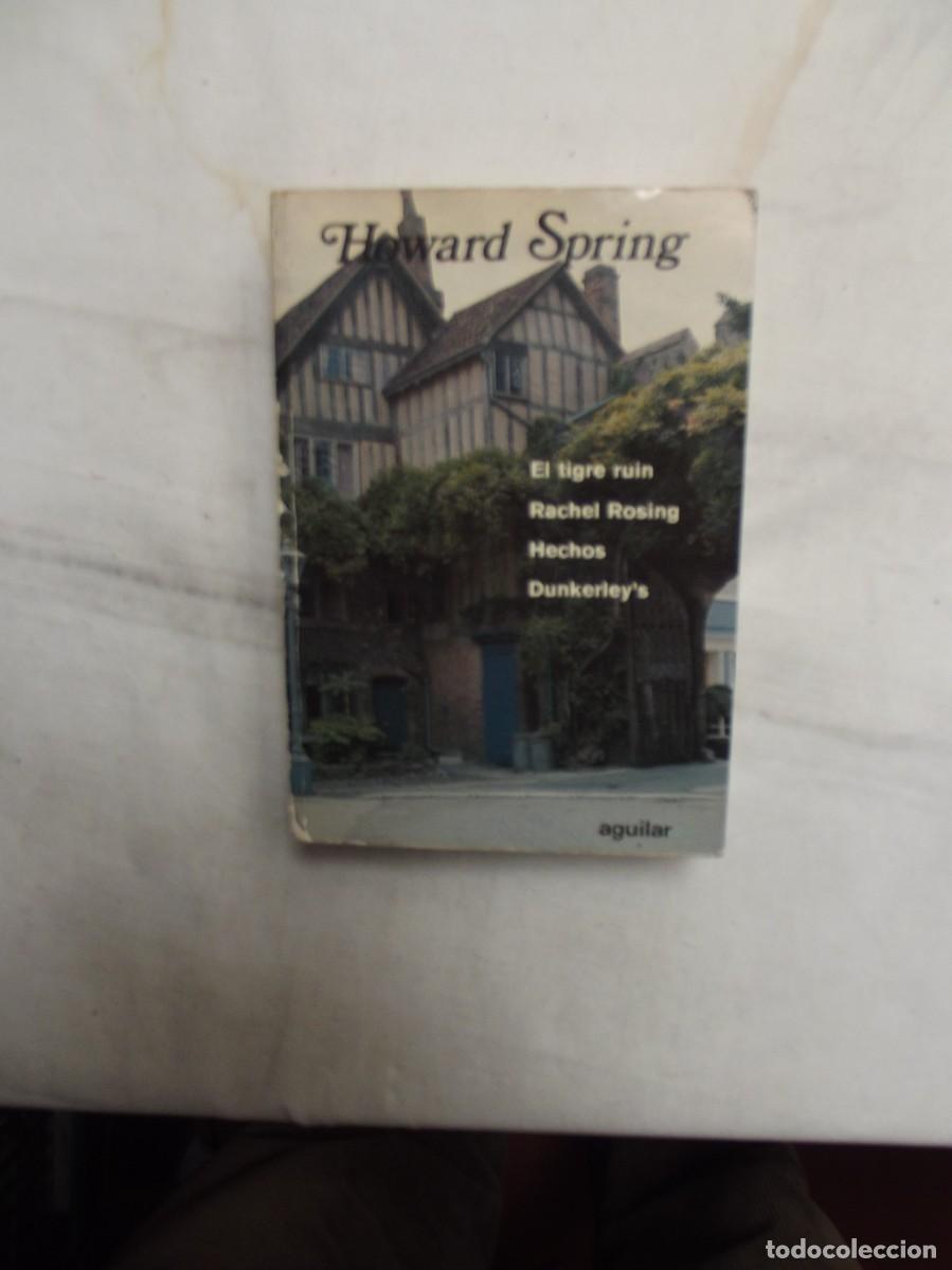 Libros: EL TIGRE RUIN , RACHEL ROSING , HECHOS Y DUNKERLEY&acute;S DE HOWARD SPRING