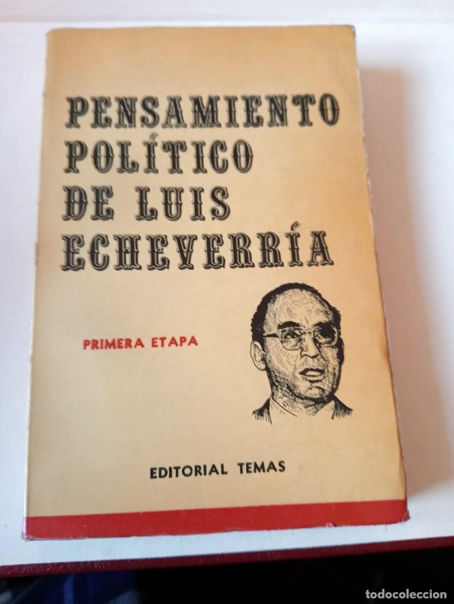 Libros: LUIS DE ECHEVERR&Iacute;A, PENSAMIENTO POL&Iacute;TICO - EDITORIAL TEMAS / M&Eacute;XICO 1970