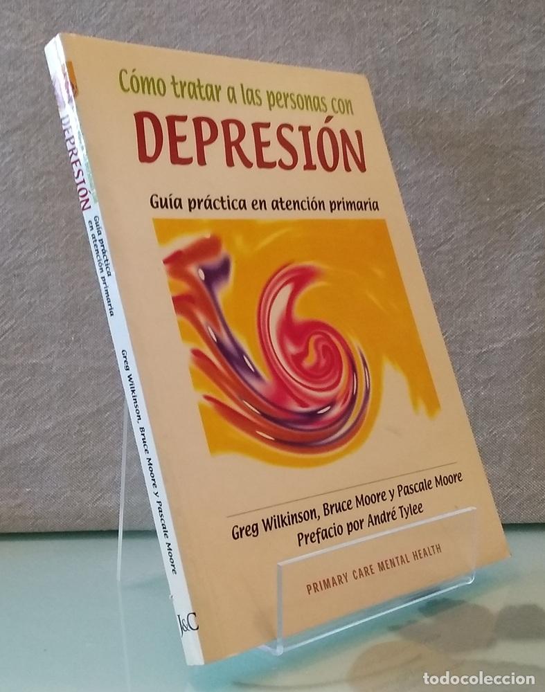 Libros: C&oacute;mo tratar a las personas con depresi&oacute;n, Gu&iacute;a pr&aacute;ctica en atenci&oacute;n primaria - Greg Wilkinson, Bruce