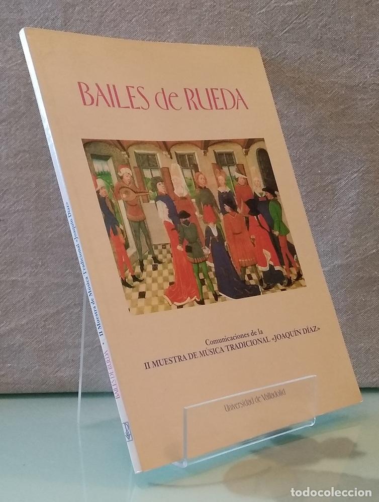 Libros: Bailes de Rueda, Valladolid. Comunicaciones de la II Muestra de M&uacute;sica Tradicional Joaqu&iacute;n D&iacute;az - vv