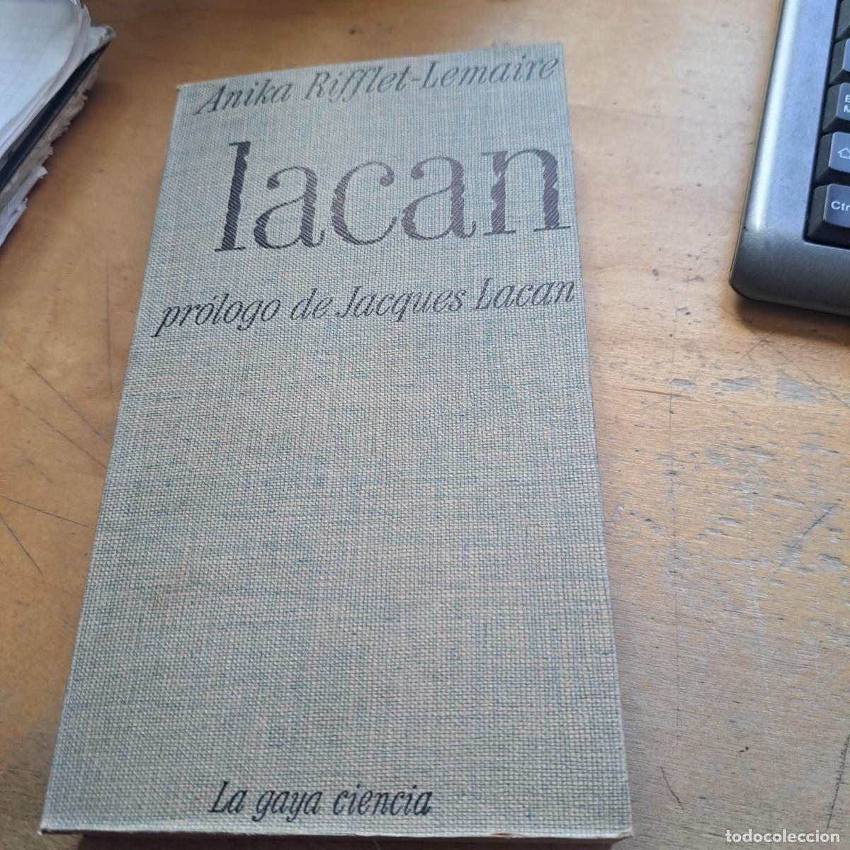 Libros: LACAN ANIKA RIFFLET-LEMAIRE PR&Oacute;LOGO DE JACQUES LACAN BUEN ESTADO EDITORIAL EDHASA &rdquo;LA GAYA CIENC