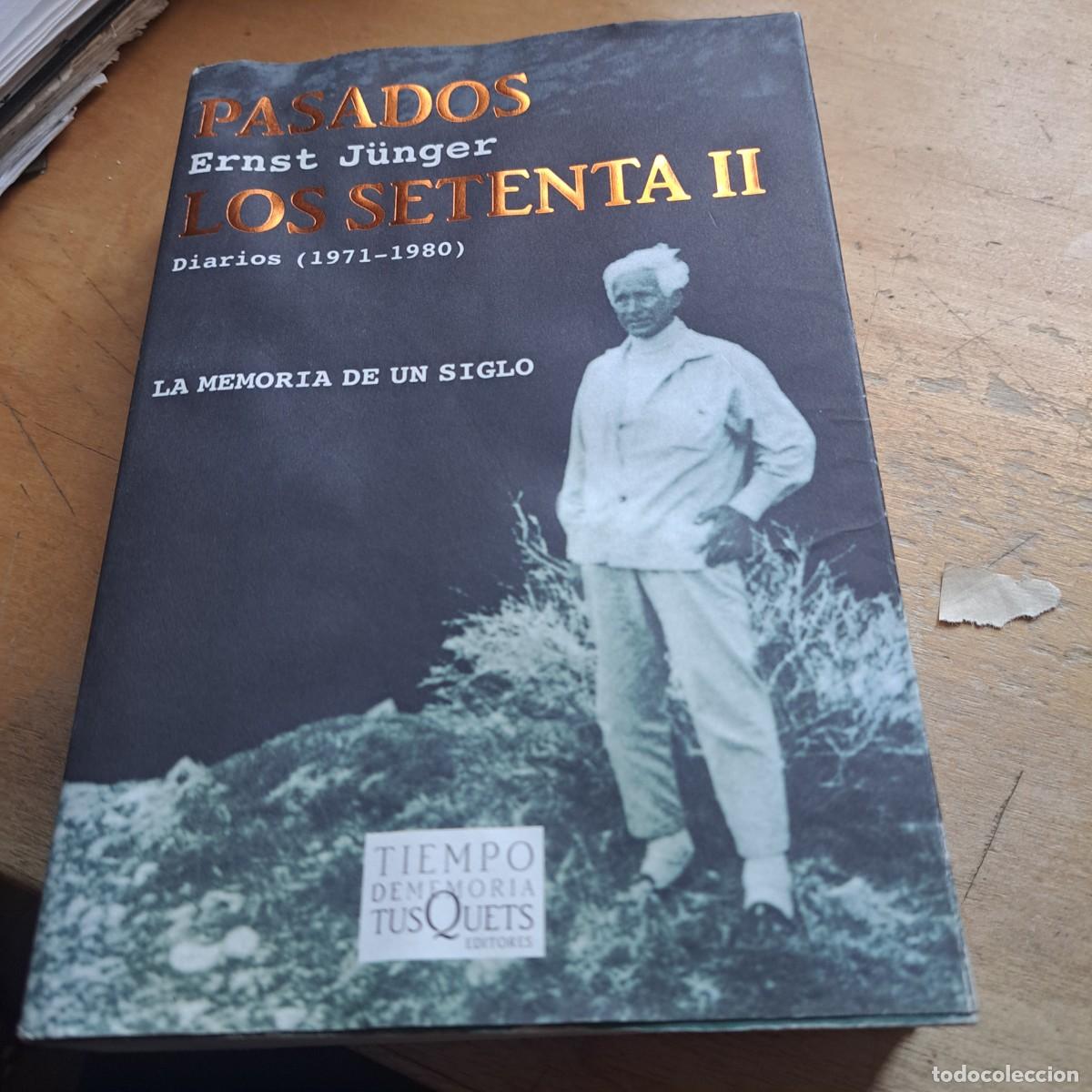 Libros: PASADOS: LOS SETENTA II. DIARIOS (1971-1980) MEMORIAS DE UN SIGLO. JUNGER, ERNST. Barcelona, 2006.