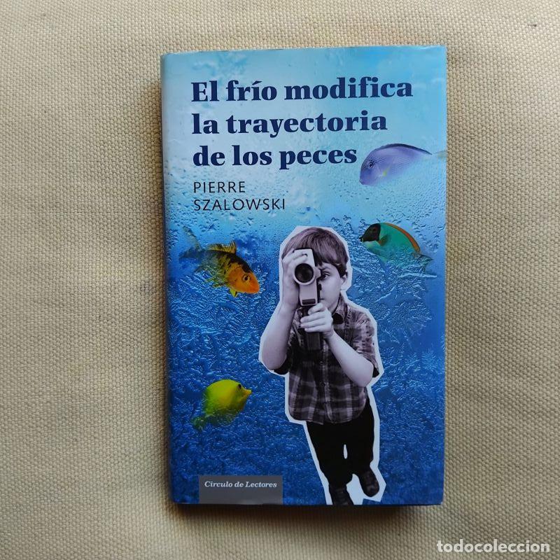 Libros: El fr&iacute;o modifica la trayectoria de los peces - Pierre Szalowski