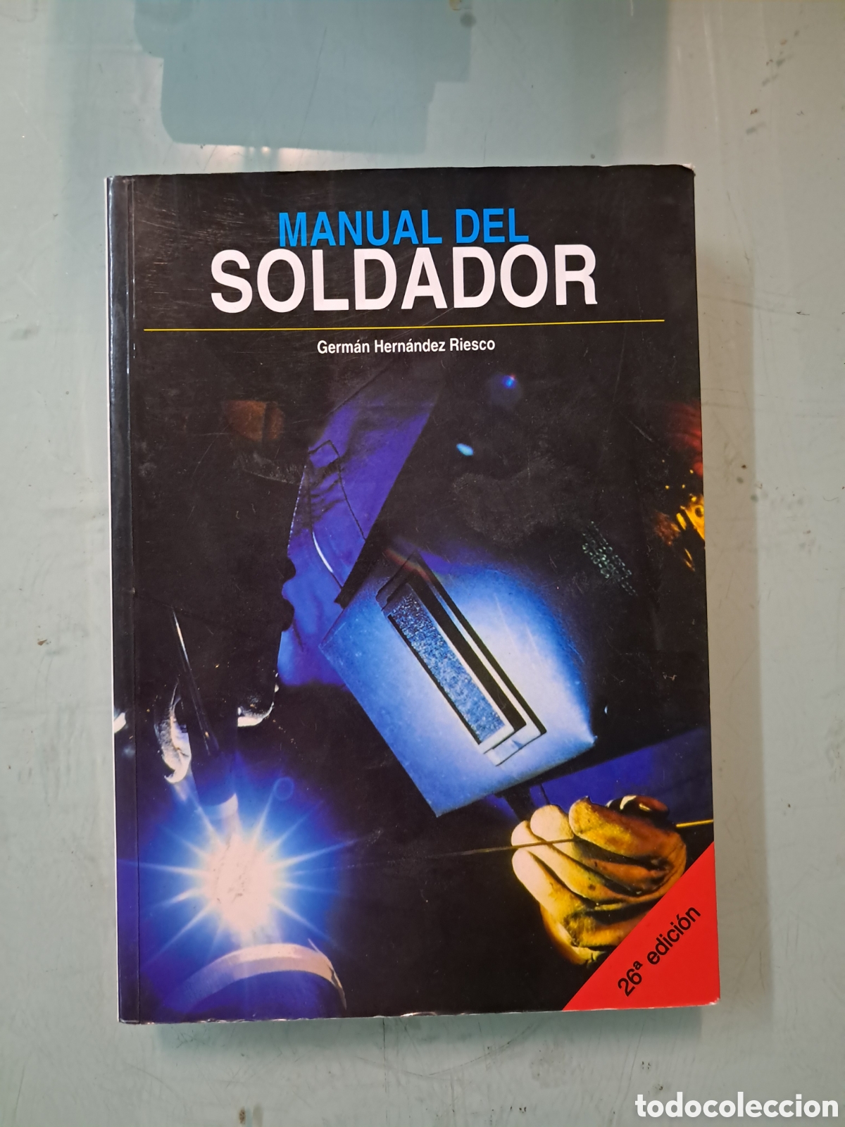 Libros: Germ&aacute;n Hern&aacute;ndez Riesco, Manual del soldador, 26 ed.