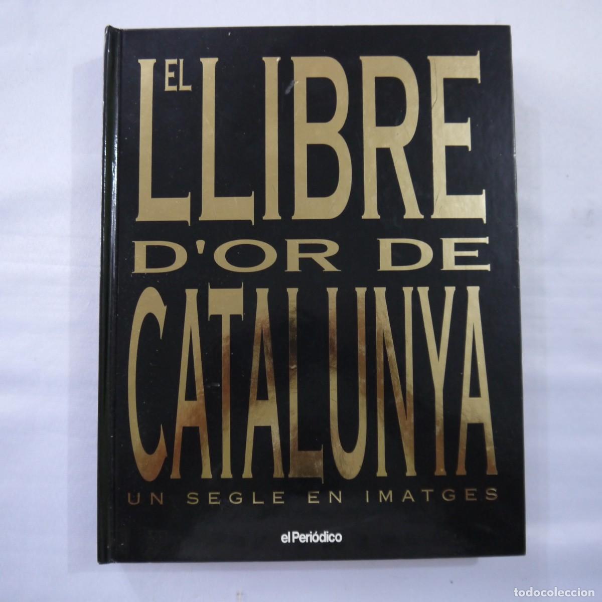 Libros: EL LLIBRE D'OR DE CATALUNYA. UN SEGLE EN IMATG&Eacute;S - EL PERI&Oacute;DICO - 1996 - COMPLETO