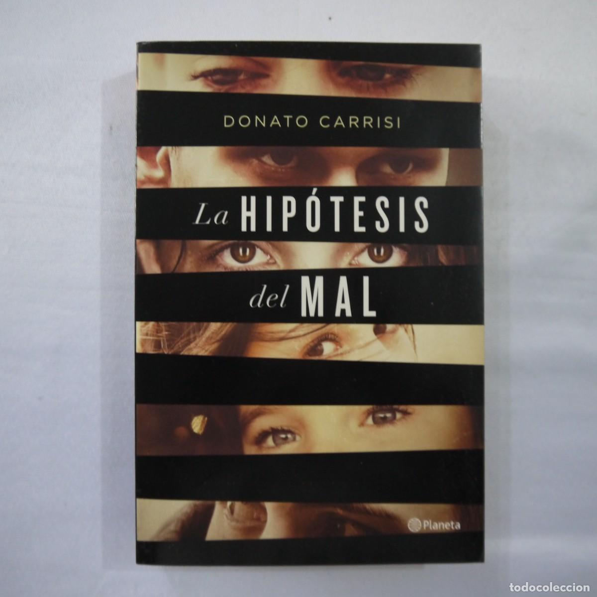 Libros: LA HIP&Oacute;TESIS DEL MAL - DONATO CARRISI - PLANETA - 2015 - 1.&ordf; EDICI&Oacute;N