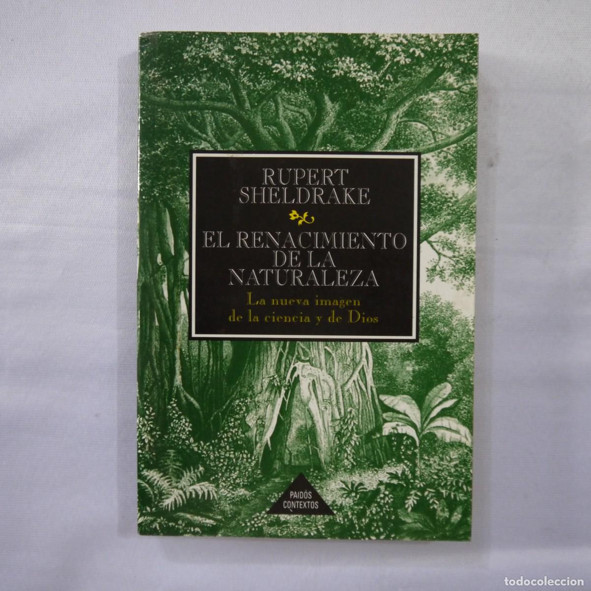 Libros: EL RENACIMIENTO DE LA NATURALEZA. LA NUEVA IMAGEN DE LA CIENCIA Y DE DIOS - RUPERT SHELDRAKE - PAID&Oacute;