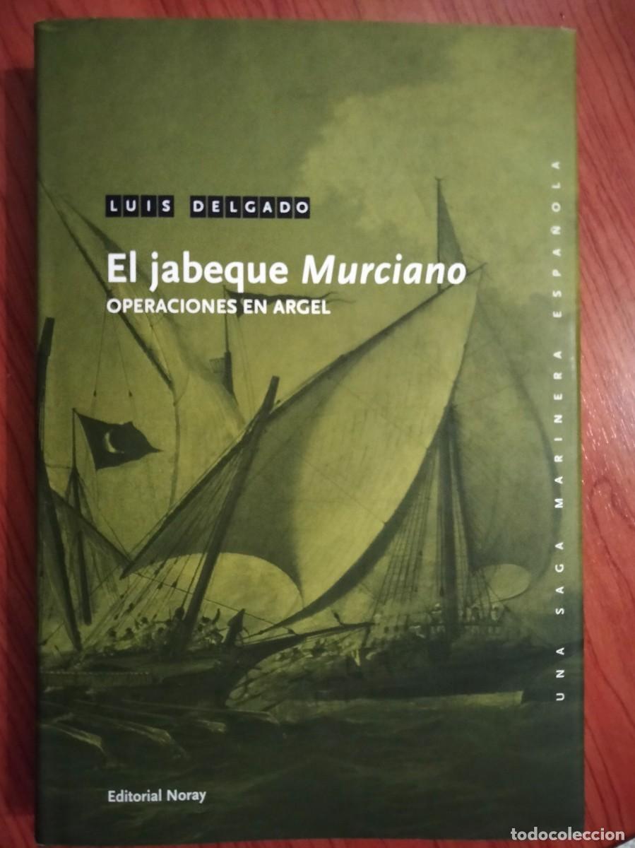 Libros: Luis Delgado. El jabeque murciano: operaciones en Argel. Historia de Espa&ntilde;a. Armada y marina.