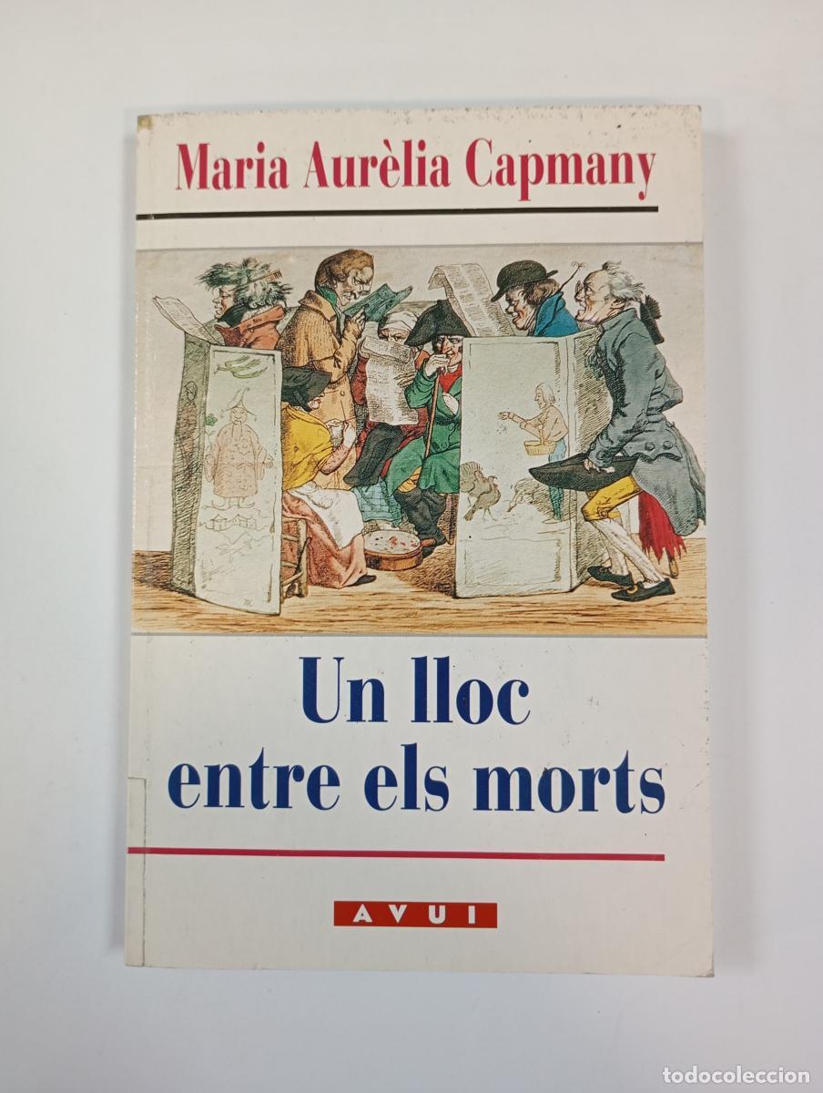 Libri di seconda mano: Un lloc entre els morts. - Capmany Farn&eacute;s, M. Aurelia. TDK610