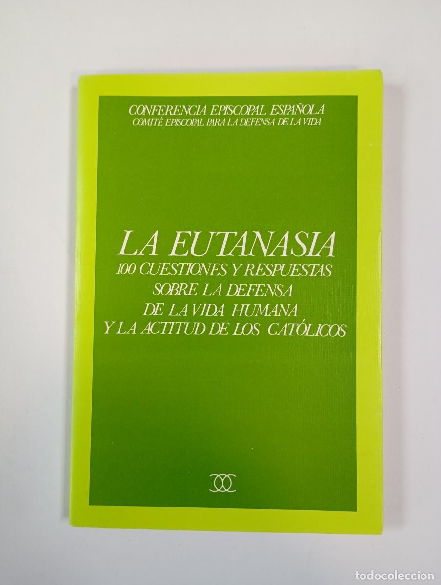 Libri di seconda mano: La eutanasia. 100 cuestiones y respuestas sobre la defensa de la vida humana. - Conferencia Episcopa
