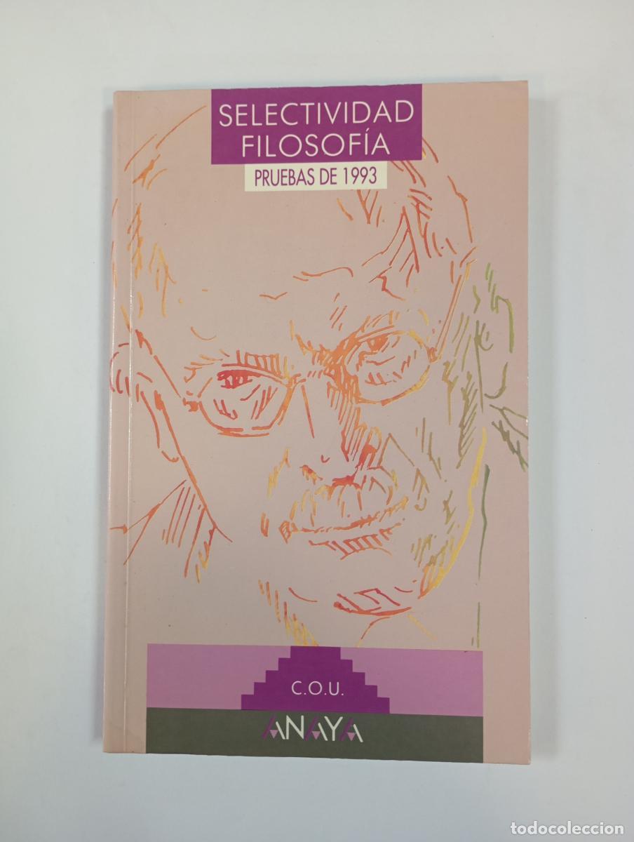 Libros: Selectividad, filosof&iacute;a. Pruebas 1993. Anaya C.O.U. - Ignacio Izuzquiza Otero. TDK572