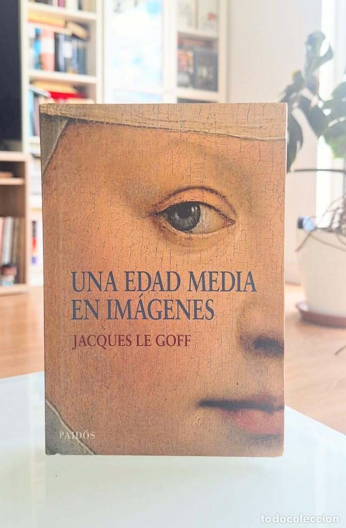 Libros: Una edad media en im&aacute;genes, Jacques Le Goff, Paidos