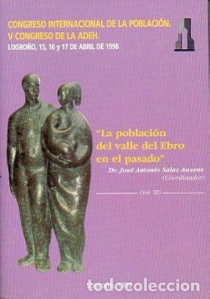 Libros: La poblaci&oacute;n del Valle del Ebro en el pasado. Congreso Internacional de la poblaci&oacute;n - Jos&eacute; Antonio