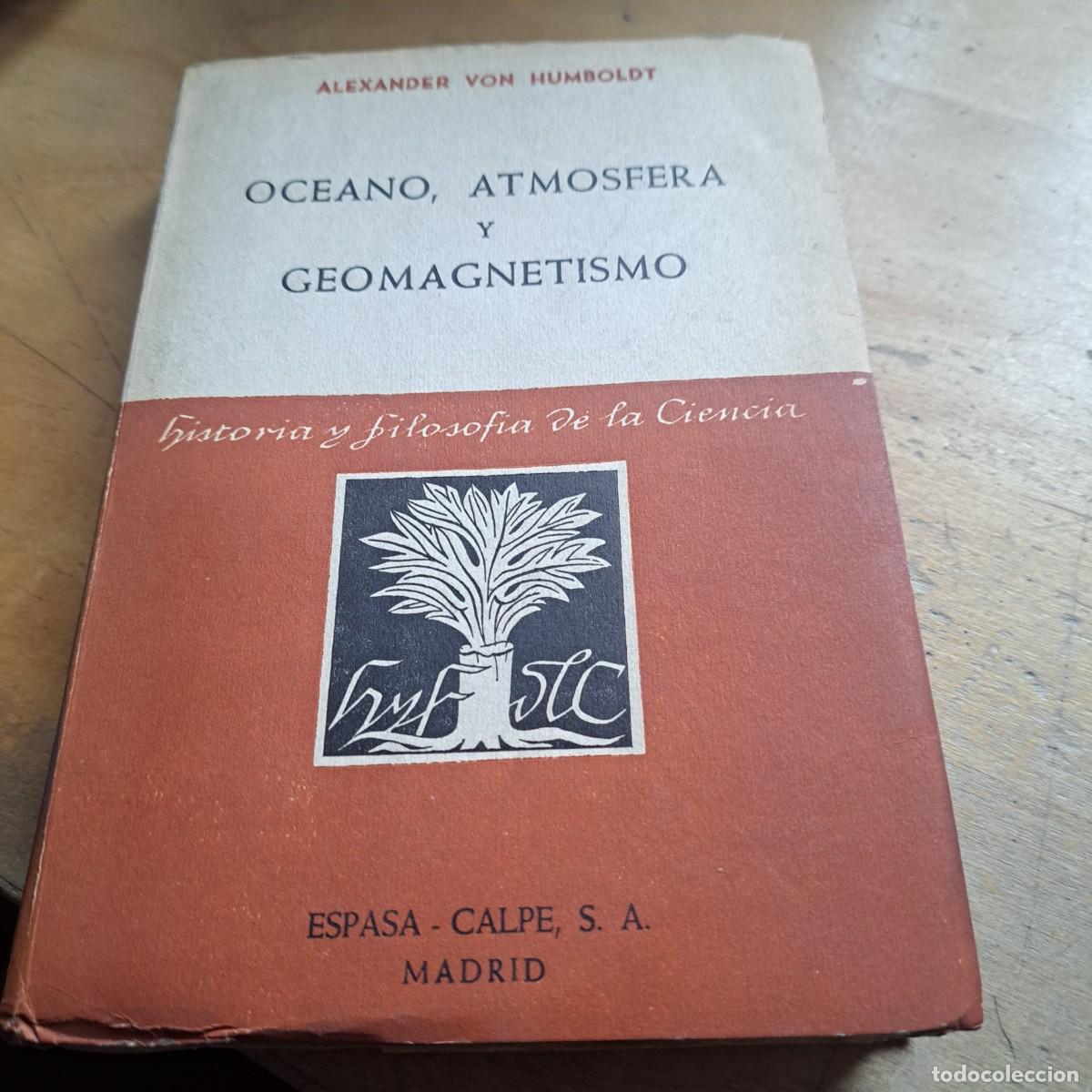 Libros: OCEANO ATMOSFERA Y GEOMAGNETISMO Historia y Filosofia de la Ciencia Alexander von Humboldt BUEN ES