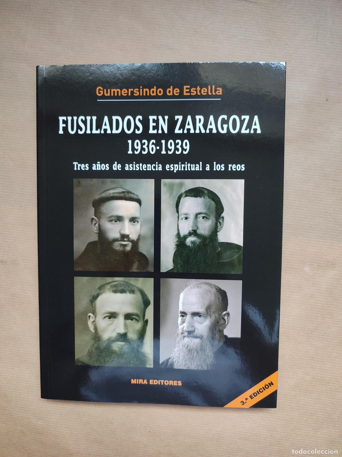 Libros: Fusilados en Zaragoza (1936-1939). Tres a&ntilde;os de asitencia espiritual a los reos. - &rdquo;ESTELLA, Gumersi