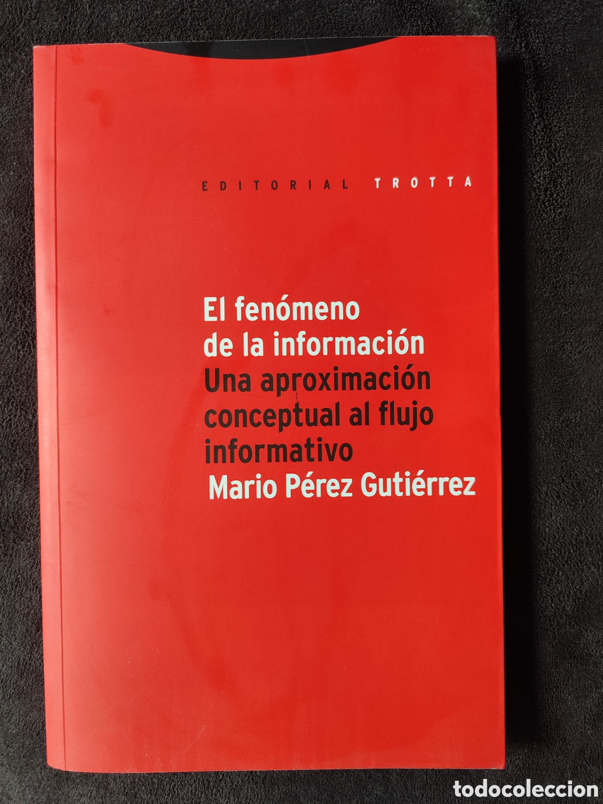 Libros: El fen&oacute;meno de la informaci&oacute;n una aproximaci&oacute;n conceptual al flujo informativo Mario P&eacute;rez Guti&eacute;rrez