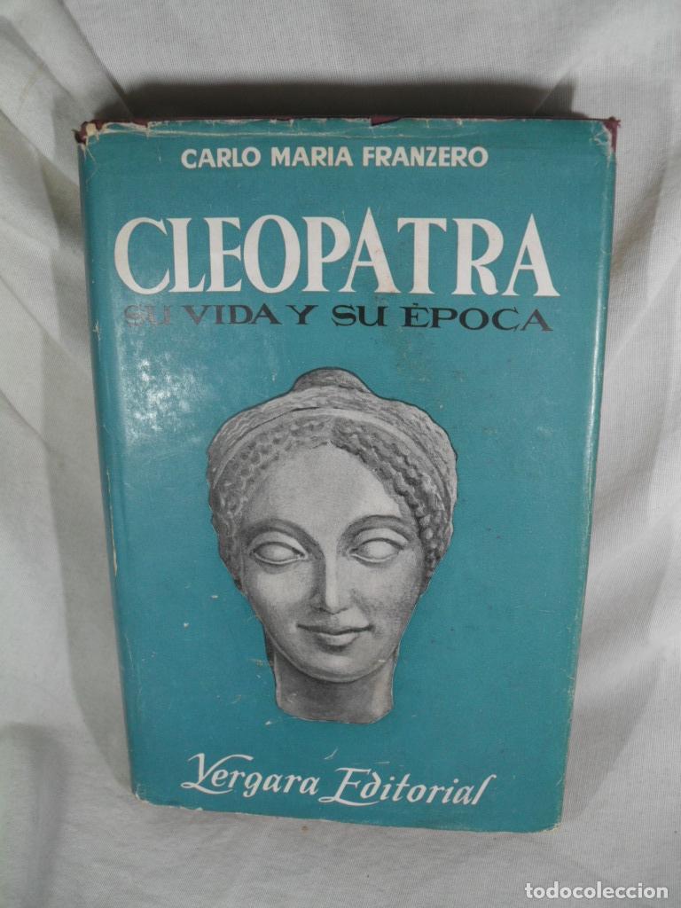 Libros: CLEOPATRA SU VIDA Y SU EPOCA - CARLO MARIA FRANZERO