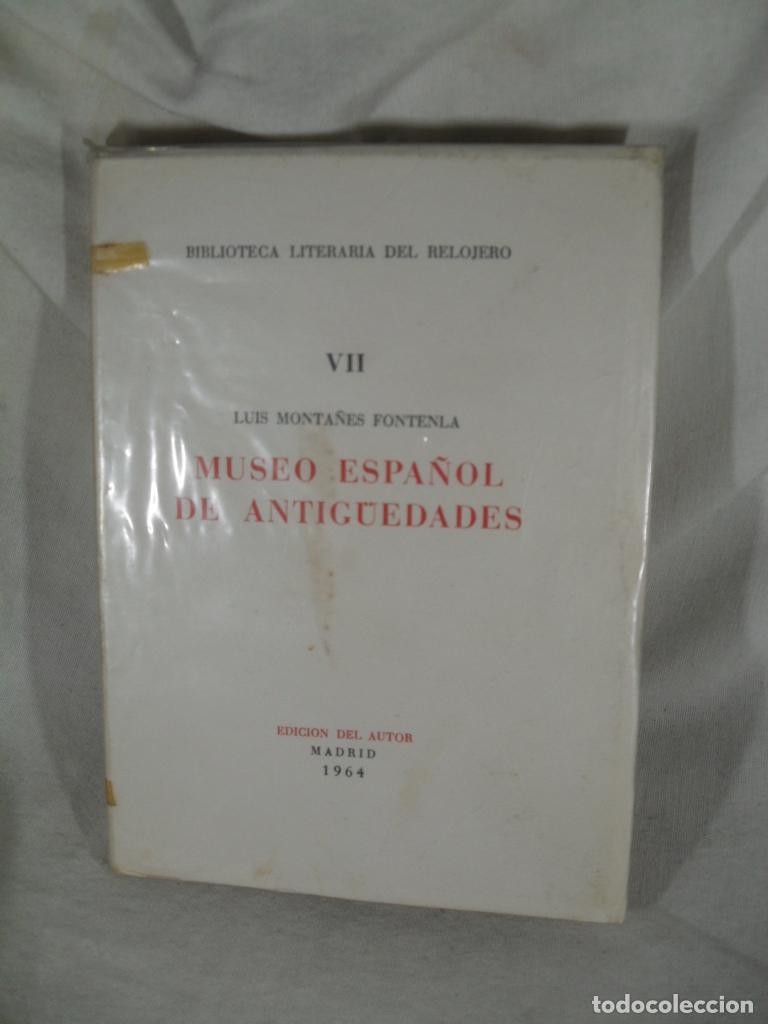 Libros: MUSEO ESPA&Ntilde;OL DE ANTIGUEDADES BIBLIOTECA LITERARIA DEL RELOJERO VII - LUIS MONTA&Ntilde;ES FONTELA