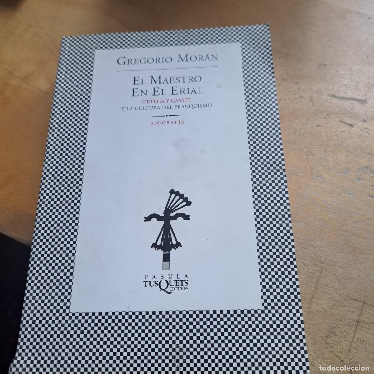 Libros: EL MAESTRO EN EL ERIAL ORTEGA Y GASSET Y LA CULTURA DEL FRANQUISMO. GREGORIO MOR&Aacute;N BUEN ESTADO EDIT