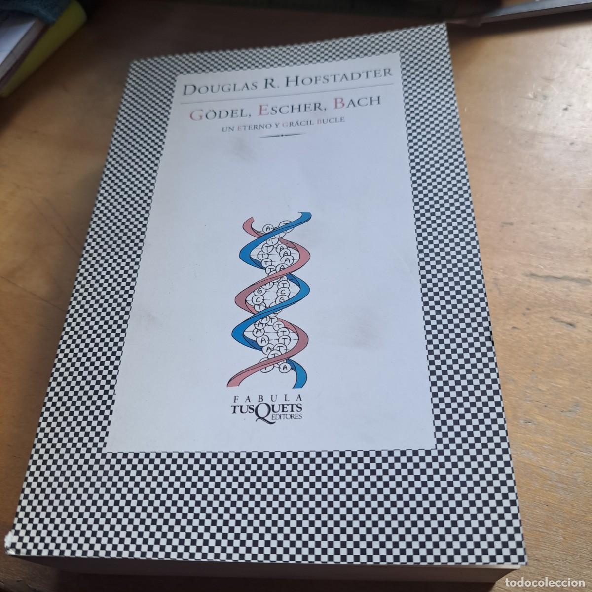 Libros: G&ouml;del, Escher, Bach: un Eterno y Gr&aacute;cil Bucle Hofstadter, Douglas R. Tusquets Editores, S.A., 200