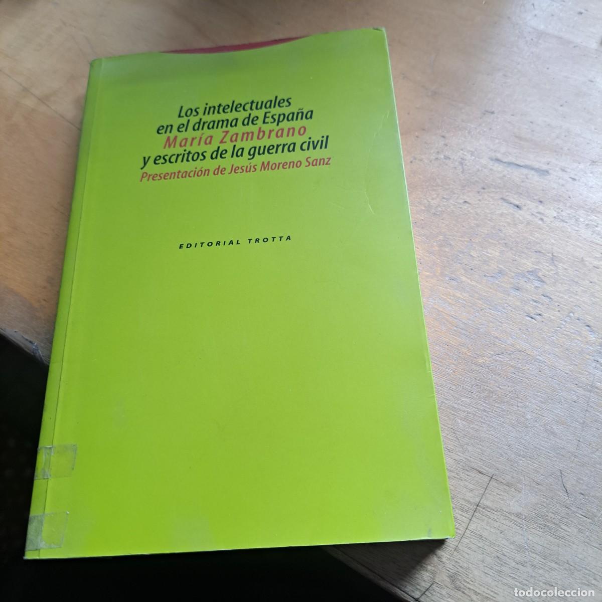 Libros: LOS INTELECTUALES EN EL DRAMA DE ESPA&Ntilde;A Y ESCRITOS DE LA GUERRA CIVI L Zambrano, Mar&iacute;a. Editorial: