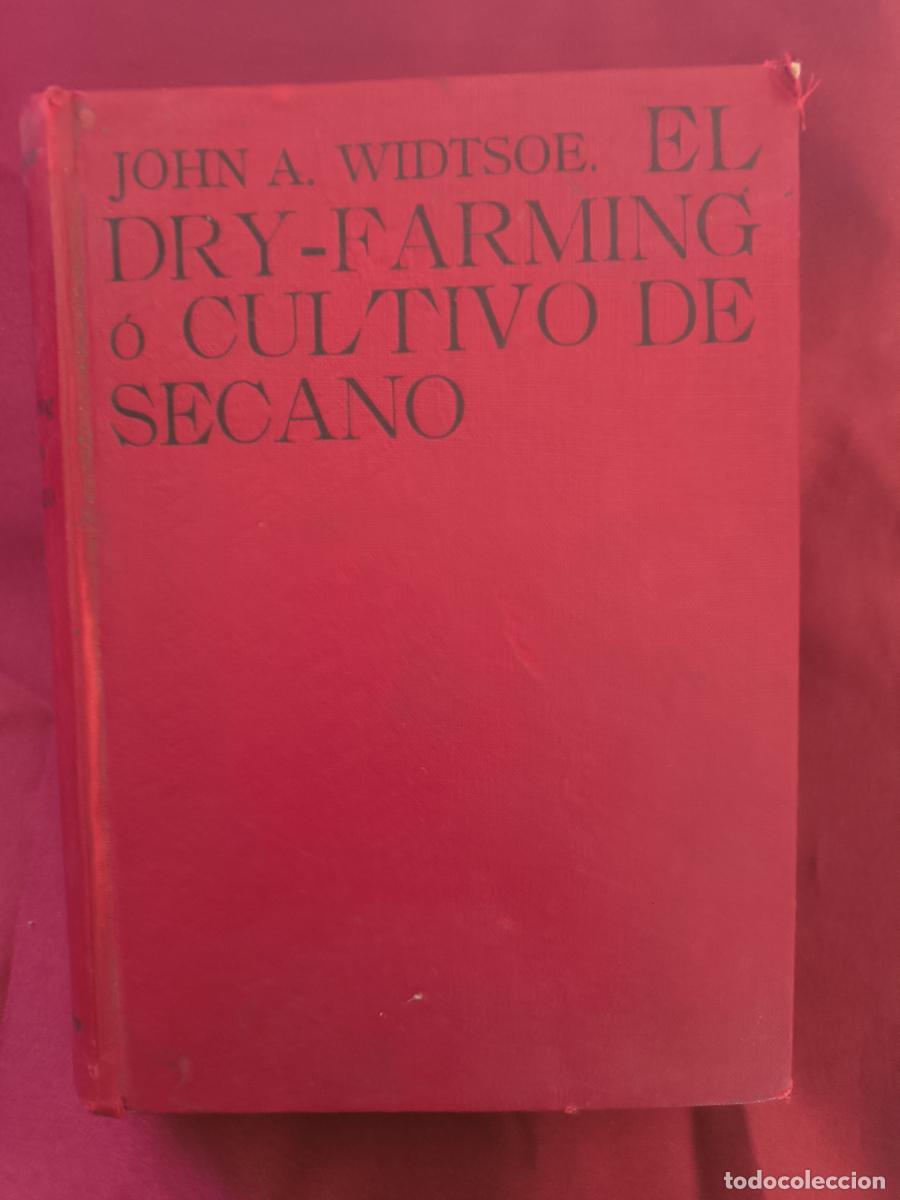 Libros: El Dry-Farming o Cultivo de Secano - John A. Widtsoe
