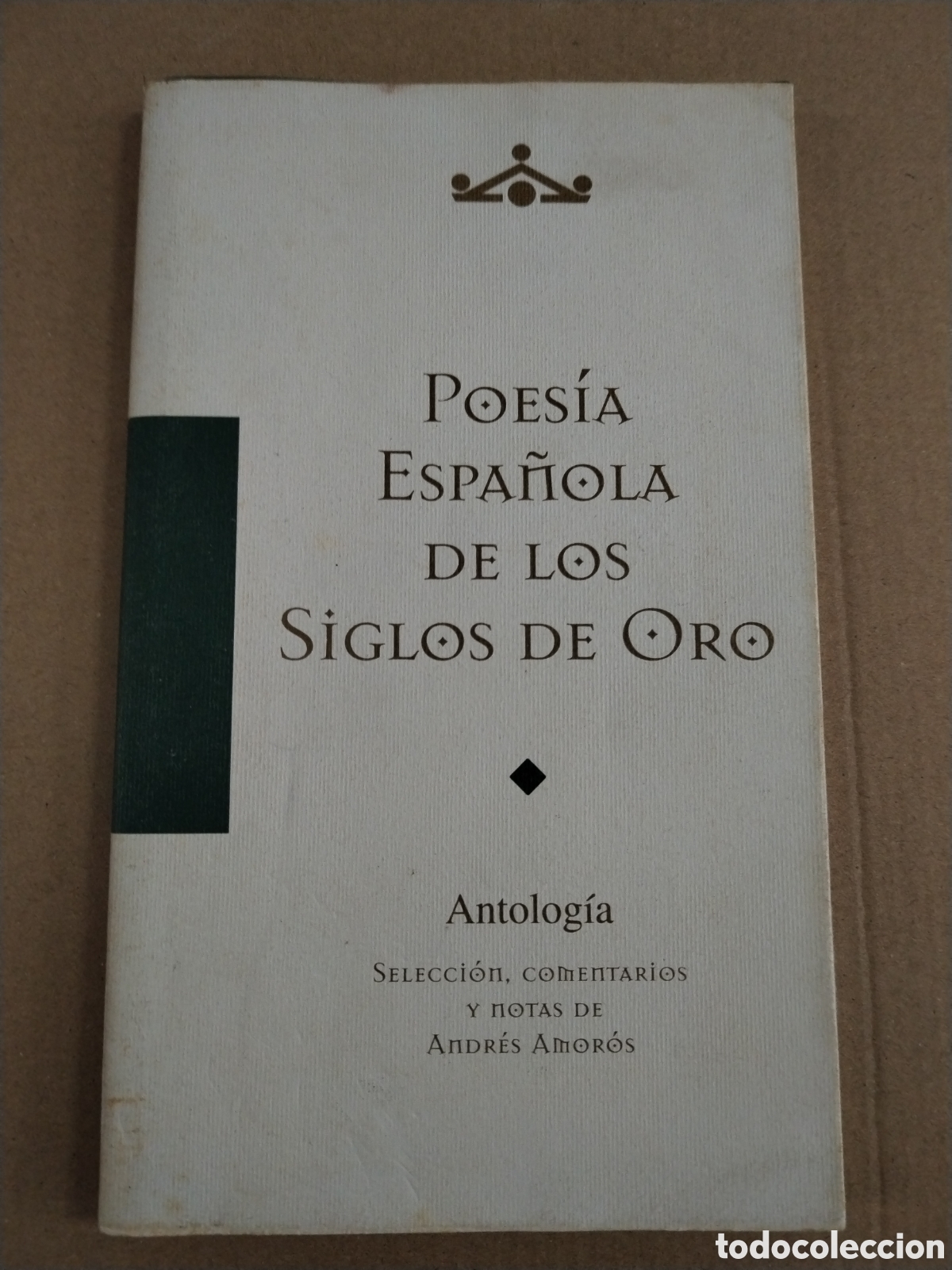 Libros: POES&Iacute;A ESPA&Ntilde;OLA DE LOS SIGLOS DE ORO : ANTOLOG&Iacute;A / ANDR&Eacute;S AMOR&Oacute;S