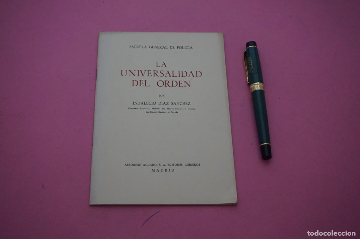 Libros: AMF-33E/ LA UNIVERSALIDAD DEL ORDEN - ESCUELA GENERAL DE POLICIA - INDALECIO DIAZ SANCHEZ - DEDICADO