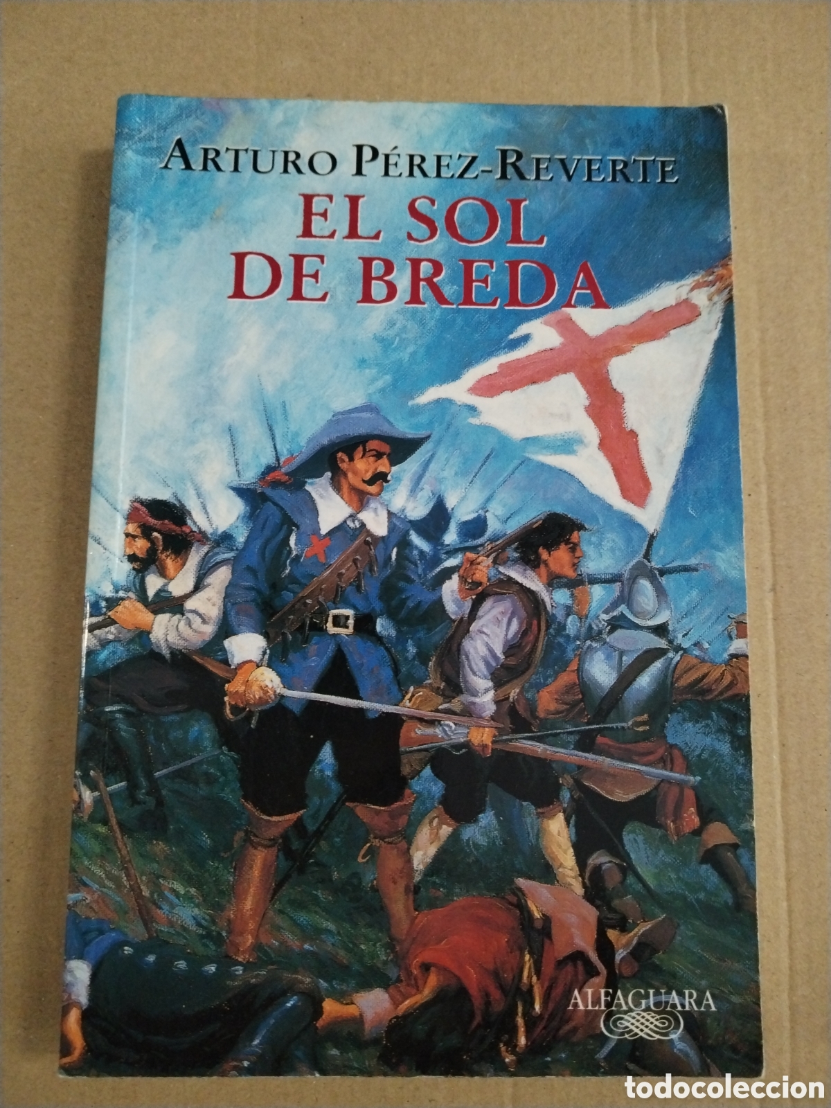 Libros: EL SOL DE BREDA (SERIE CAPITAN ALATRISTE 3) Arturo P&eacute;rez-Reverte. CL