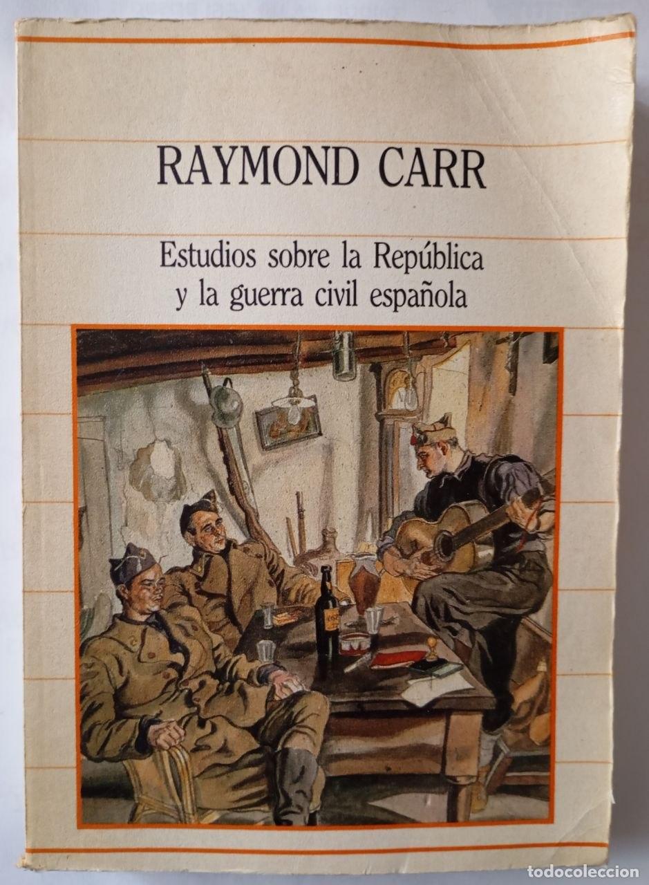 Libros: Estudios sobre la Rep&uacute;blica y la guerra civil espa&ntilde;ola - Carr, Raymond (1919-2015)