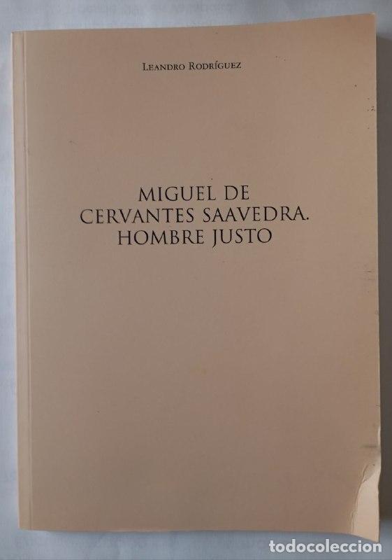 Libros: Miguel de Cervantes Saavedra : hombre justo - Rodr&iacute;guez, Leandro