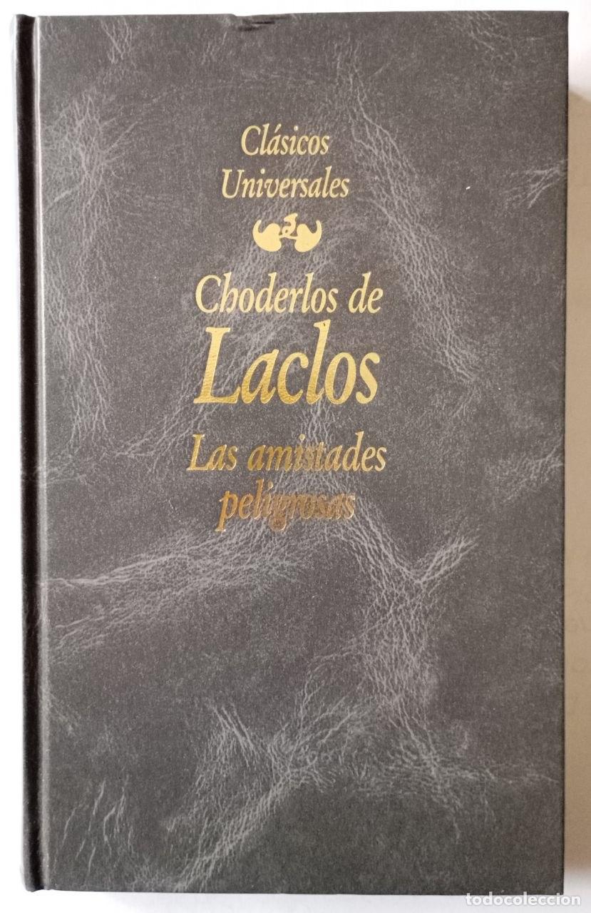 Libros: Las amistades peligrosas - Choderlos de Laclos, Pierre-Ambroise-Fran&ccedil;ois (1741-1803)