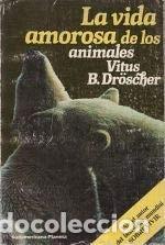 Libros: La vida amorosa de los animales - Vitus B. Dr&ouml;scher - Vitus B. Dr&ouml;scher