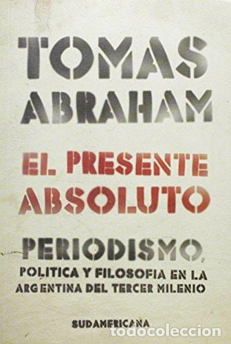 Libros: El Presente Absoluto (Spanish Edition) - Tomas Abraham - Tomas Abraham - Foto 1