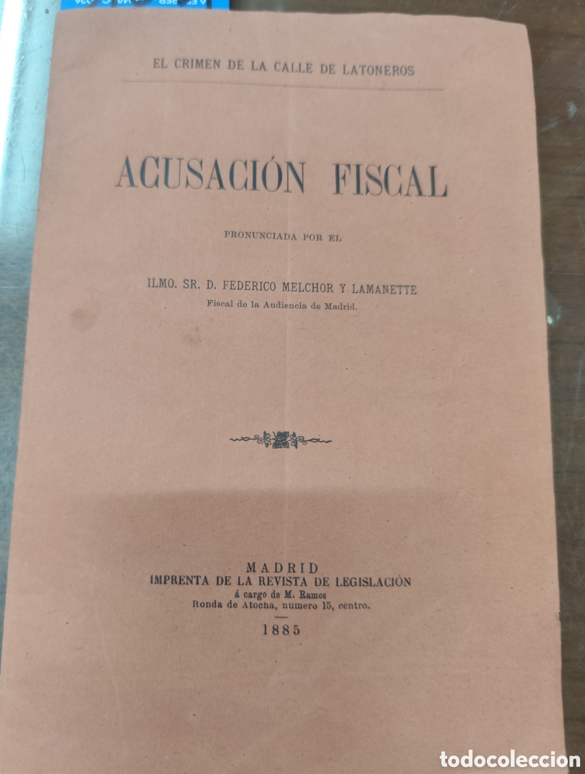 Libri di seconda mano: EL CRIMEN DE LA CALLE DE LATONEROS. Acusaci&oacute;n fiscal. 1&ordf; Edici&oacute;n. A&ntilde;o 1885 - MELCHOR Y LAMANETTE,Fed