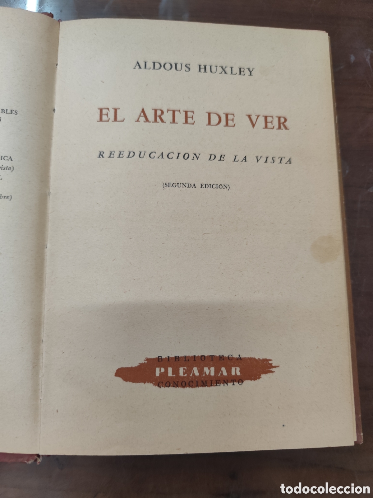 Livres: EL ARTE DE VER. Reeducaci&oacute;n de la vista. Biblioteca Pleamar Conocimiento. A&ntilde;o 1947 - HUXLEY,Aldous