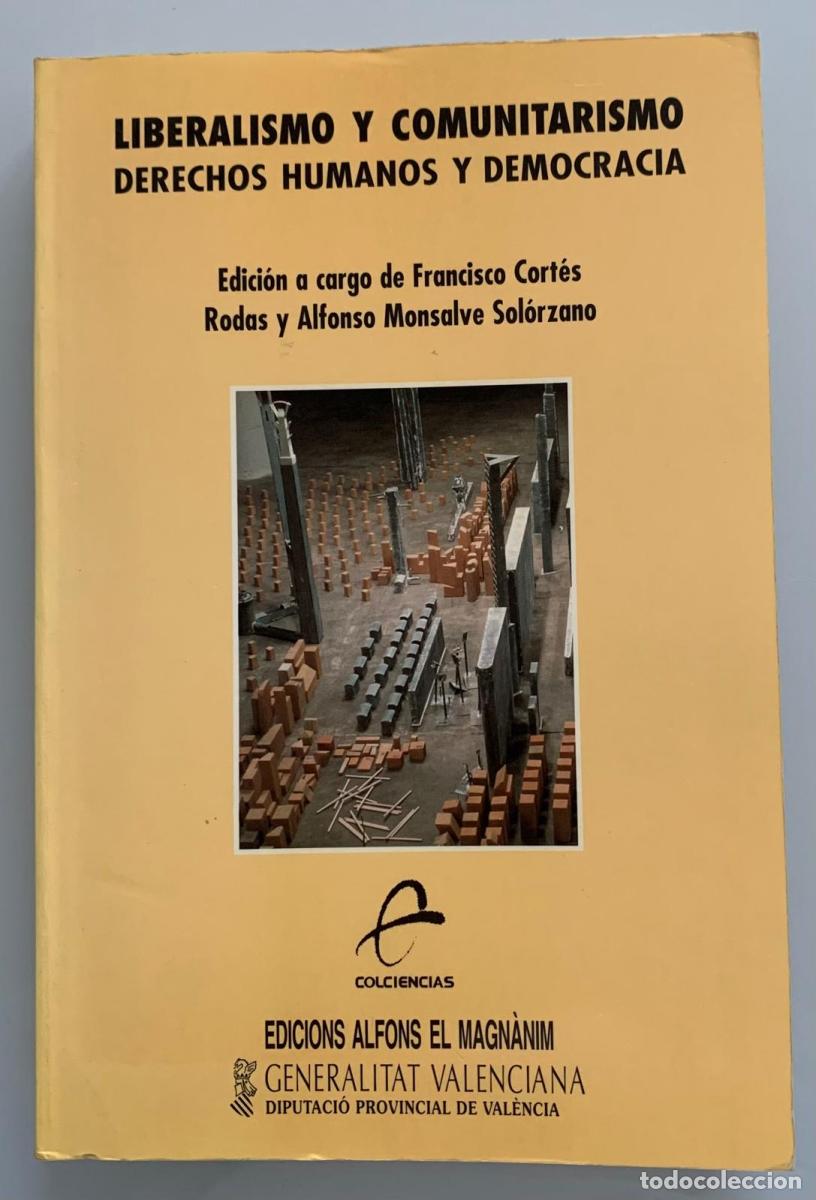 Libros: LIBERALISMO Y COMUNITARISMO. Derechos humanos y democracia - Francisco Cort&eacute;s Rodas, Alfonso Monsalv