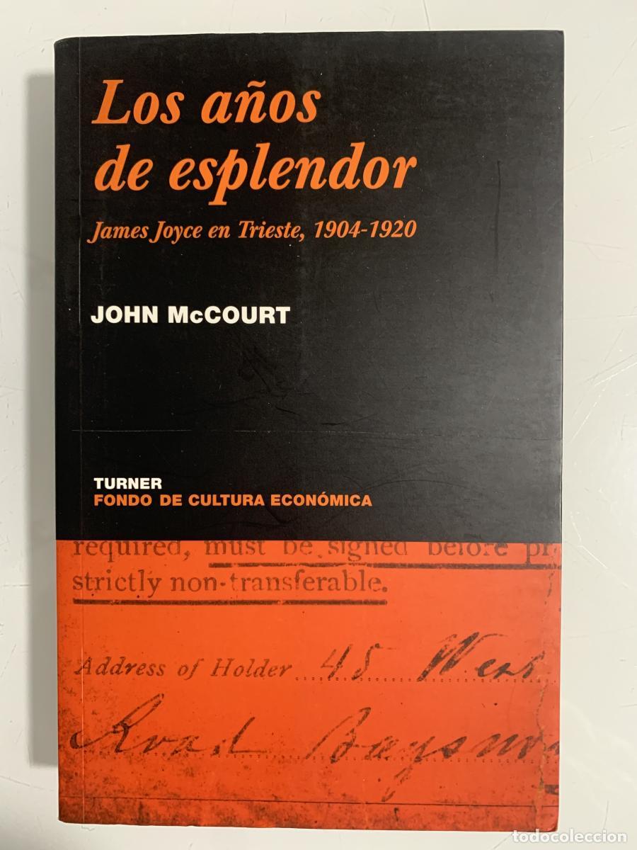 Libros: LOS A&Ntilde;OS DE ESPLENDOR. James Joyce en Trieste, 1904-1920 - John McCourt
